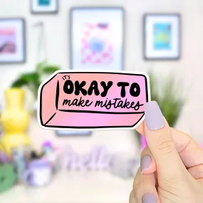 Okay to Make Mistakes Eraser - Waterproof Vinyl Sticker