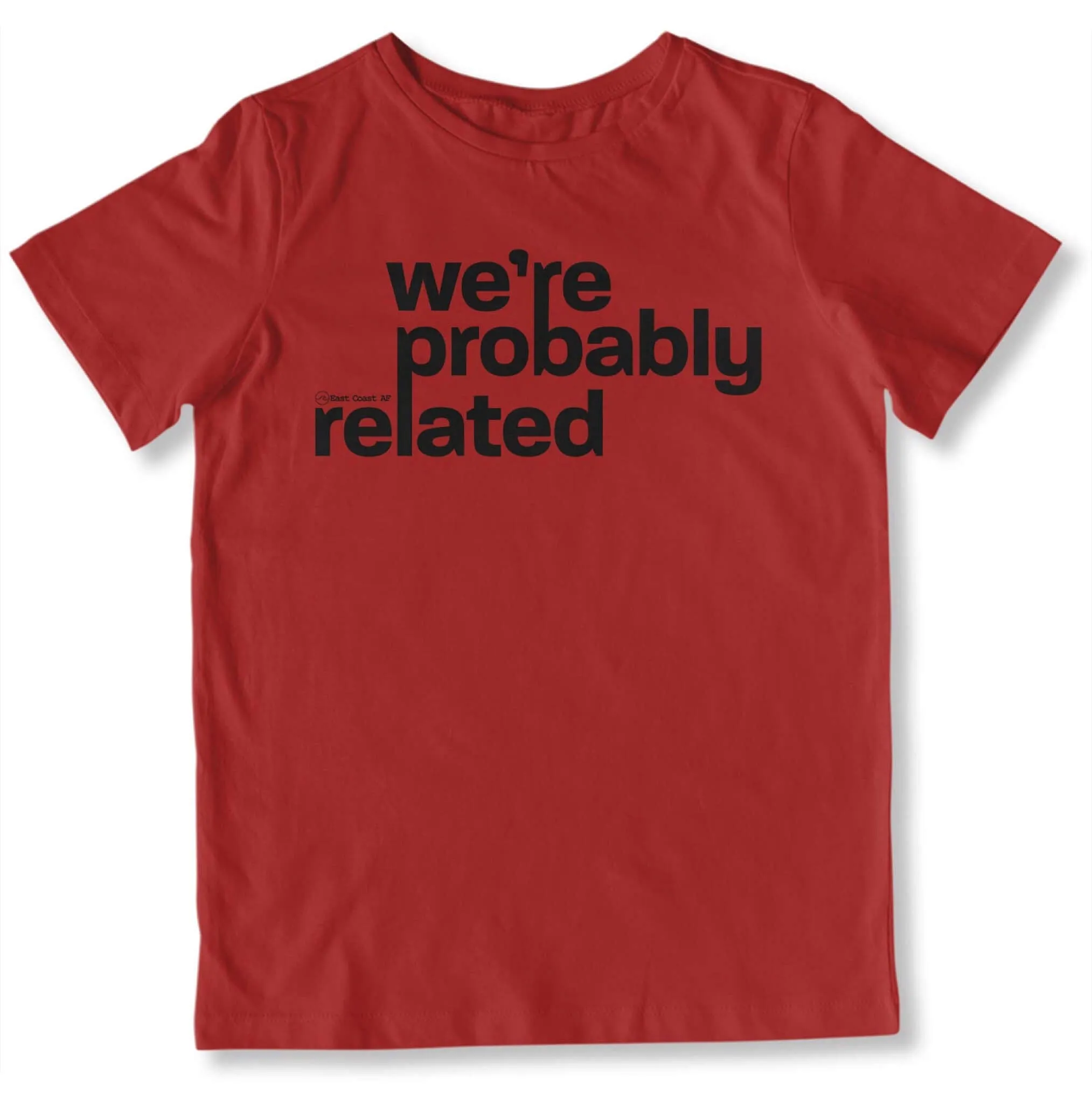 We're Probably Related Toddler T-Shirt